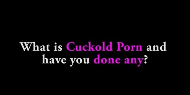 Ask A Porn Star: "Cuckold Porn"